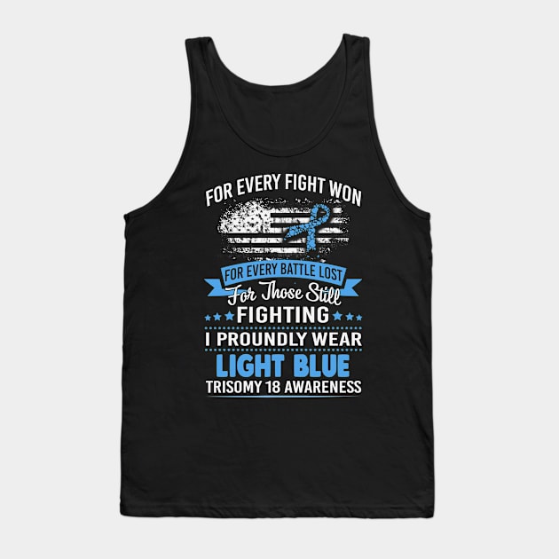 For Every Fight Won Every Battle Lost Fighting Proudly Wear Light Blue Trisomy 18 Awareness Ribbon Warrior Tank Top by celsaclaudio506